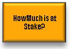 How Much is at Stake?